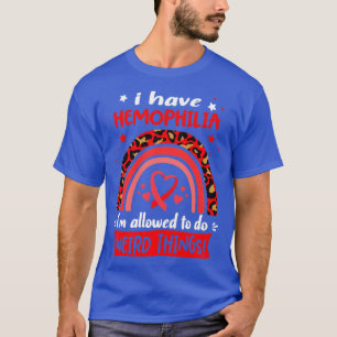 Camiseta Eu tenho hemofilia eu posso fazer coisas estranhas