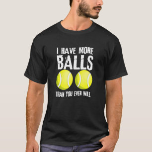 Camiseta Eu Tenho Mais Bolas Do Que Você Vai Jogar Tênis