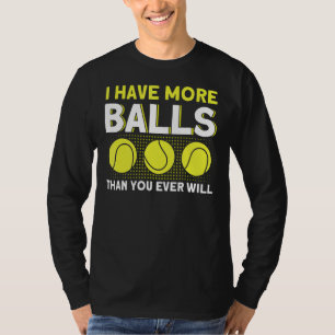 Camiseta Eu Tenho Mais Bolas Do Que Você Vai Ter Tênis 2