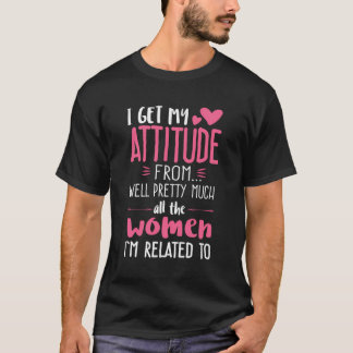 Camiseta Eu Tenho Minha Atitude De Mulheres Em Minha Vida S