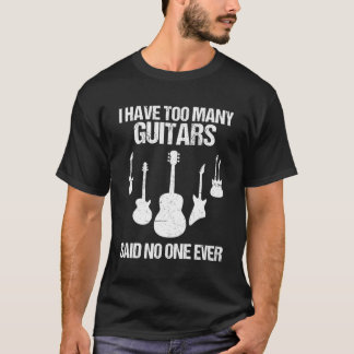 Camiseta Eu Tenho Muitas Guitarras Que Nunca Disseste Que N