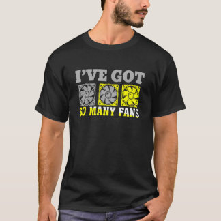 Camiseta Eu tenho muitos ventiladores para o construtor de 