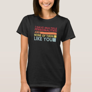 Camiseta Eu Tenho Múltiplas Personalidades E Nenhuma Delas