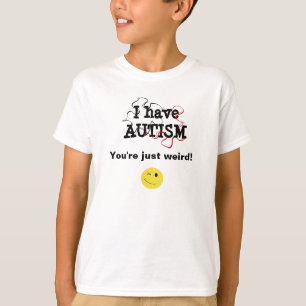 Camiseta Eu tenho-o autismo-sou apenas estranho