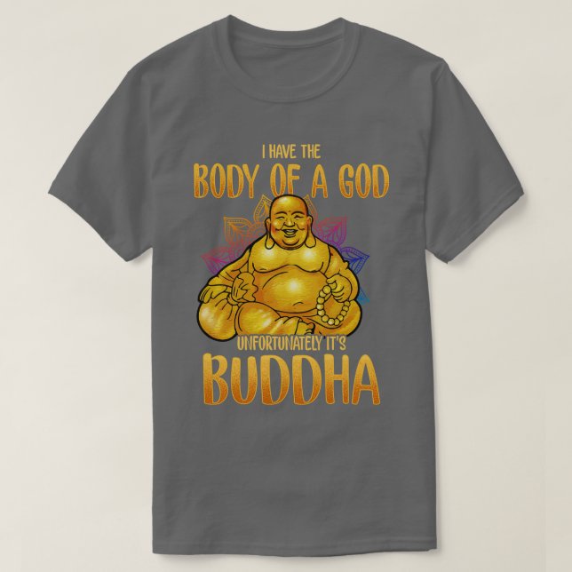 Camiseta Eu Tenho O Corpo De Um Deus Infelizmente Seu Buda (Frente do Design)