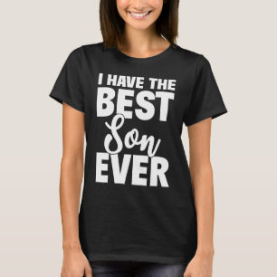 Camiseta Eu Tenho O Melhor Filho De Todos Os Pais Mãe
