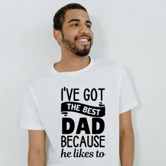 Camiseta eu tenho o melhor pai porque ele gosta