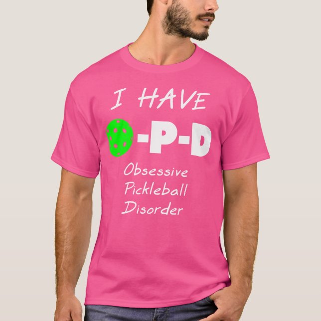 Camiseta Eu Tenho O-P-D Transtorno Obsessivo por Pickleball (Frente)