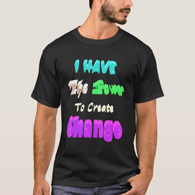 Camiseta Eu Tenho O Poder De Criar A Mudança (Frente)