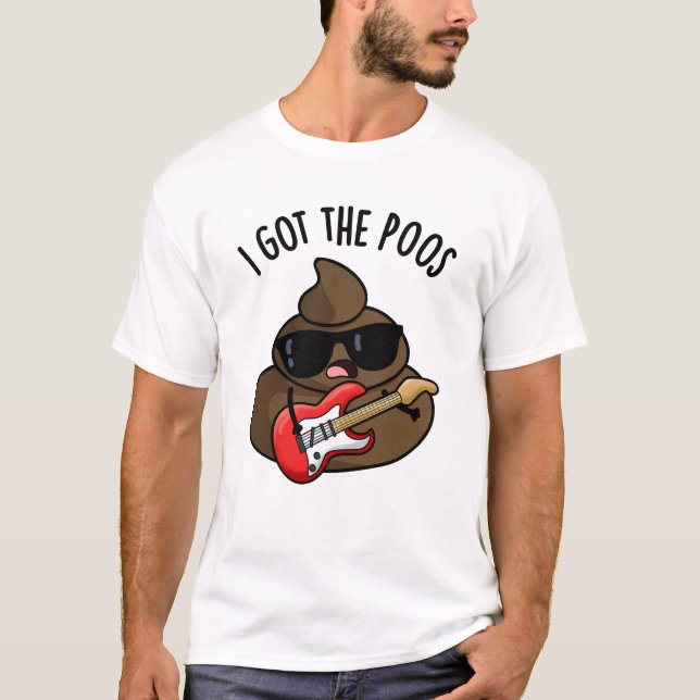 Camiseta Eu Tenho O Poos Engraçado Poop Blues Pun (Frente)