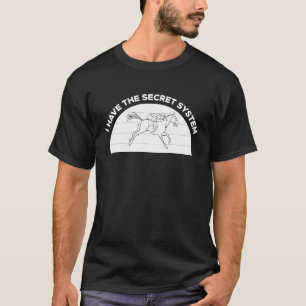 Camiseta Eu Tenho O Sistema Secreto De Corrida De Cavalo