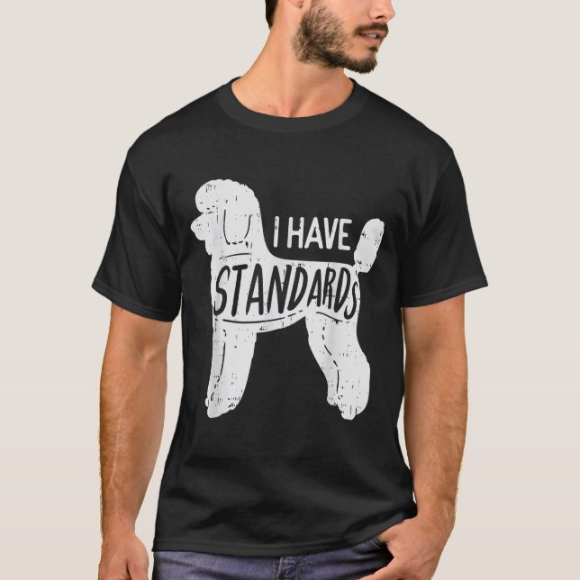 Camiseta Eu Tenho Padrões De Poodle Engraçado Humor Pet Dog (Frente)