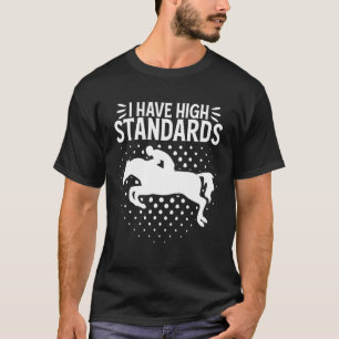 Camiseta Eu Tenho Padrões Elevados Mostrando Saltos Equestr