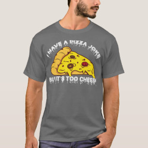 Camiseta Eu Tenho Piada De Pizza, Mas É Muito Piadas De Che