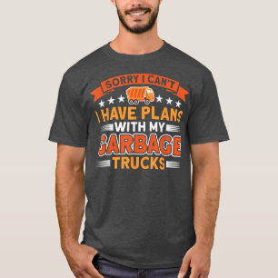 Camiseta Eu Tenho Planos Com Meu Caminhão De Lixo