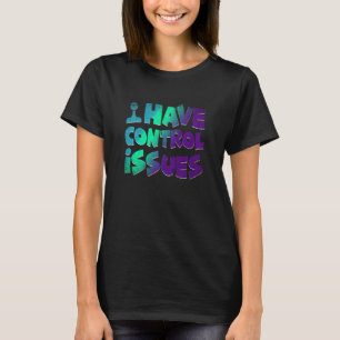 Camiseta Eu tenho problemas de controle Videos games Jogado