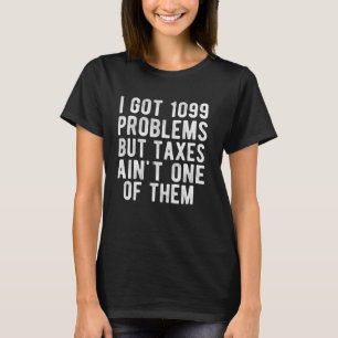 Camiseta Eu tenho problemas em 1099, mas impostos não são u