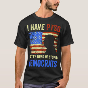 Camiseta Eu Tenho Ptsd Bonito Cansado De Democratas Estúpid