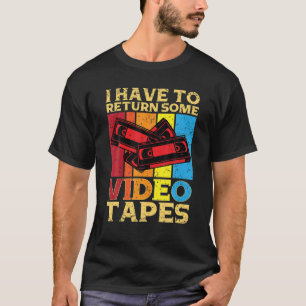 Camiseta Eu Tenho Que Devolver Algumas Fitas De Vídeo Cass
