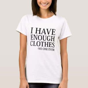 Camiseta Eu Tenho Roupas Suficientes