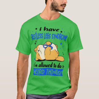 Camiseta Eu tenho Síndrome das Pernas Inquietas Eu posso fa