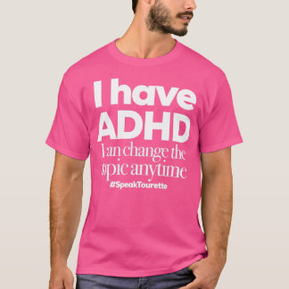Camiseta Eu tenho TDAH Eu posso mudar o tópico a qualquer m
