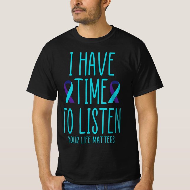Camiseta Eu Tenho Tempo Para Ouvir Suicídio Sensibilização  (Frente)