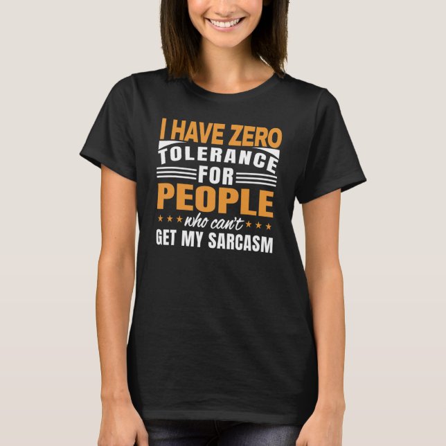 Camiseta Eu tenho tolerância zero para as pessoas que não c (Frente)