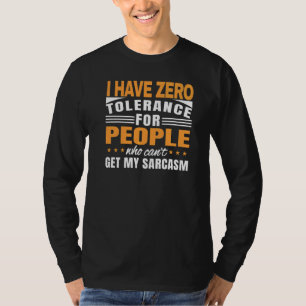 Camiseta Eu tenho tolerância zero para pessoas que não ente
