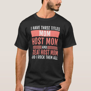 Camiseta Eu Tenho Três Títulos Mãe Mãe Anfitriã Mãe E Excel