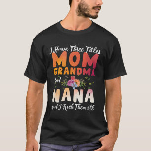 Camiseta Eu Tenho Três Títulos Mamãe, Avó E Mãe Da Nana