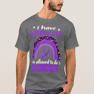 Camiseta Eu tenho tuberculose eu posso fazer coisas estranh