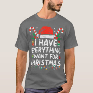 Camiseta Eu Tenho Tudo Que Quero Para O Natal Sou Eu Que Es