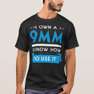 Camiseta Eu tenho um 9mm Eu sei como usá-lo Presentes para