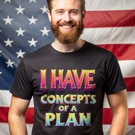 Camiseta Eu tenho um conceito do plano Debate Trump 2024