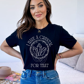 Camiseta Eu Tenho Um Cristal Para Isso | Bruxa Psicica Taro