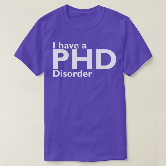 Camiseta Eu tenho um distúrbio de phd (Frente do Design)