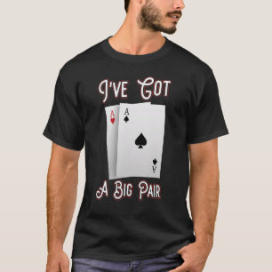 Camiseta Eu Tenho Um Grande Par de Jogadores de Pôquer no C