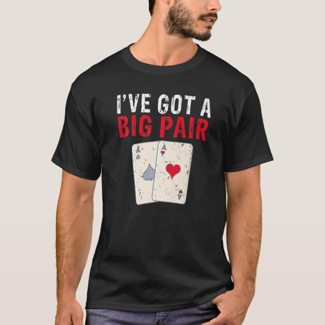 Camiseta Eu tenho um jogo grande jogando cartas jogando pôq (Frente)