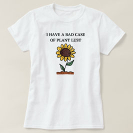 Camiseta Eu Tenho Um Mau Caso De Lust De Planta | Engraçado