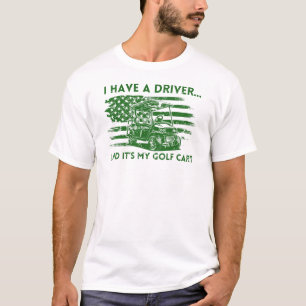 Camiseta Eu tenho um motorista e é o meu golfe de golfe