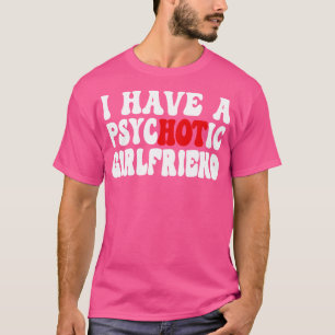 Camiseta Eu Tenho Um Namorada Psicótico
