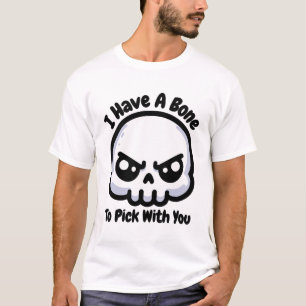 Camiseta Eu Tenho Um Osso Para Pegar Você! Pun De Esqueleto