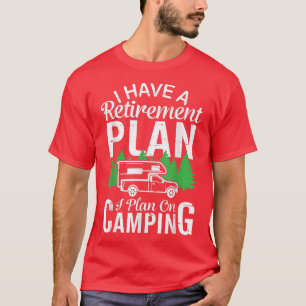 Camiseta Eu Tenho Um Plano De Aposentação Que Planejo Para 