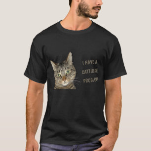 Camiseta Eu tenho um problema de cattitude! Uma fofa camise