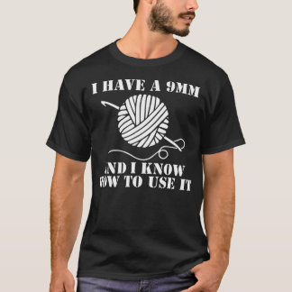Camiseta Eu Tenho Uma 9Mm E Sei Como Usá-La Crochê