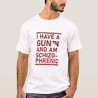 Camiseta Eu tenho uma arma e sou esquizofrênico