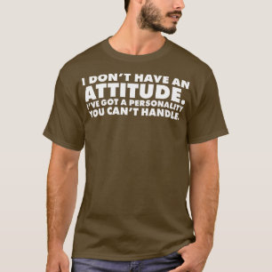 Camiseta Eu tenho uma atitude Eu tenho uma personalidade