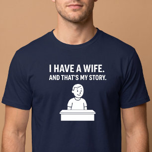 Camiseta Eu Tenho Uma Esposa. E Essa É Minha História. Mari