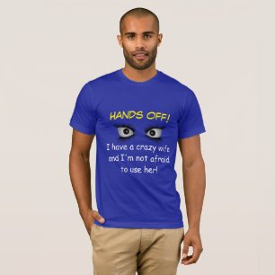 Camiseta "Eu tenho uma esposa louca & eu não estou receoso